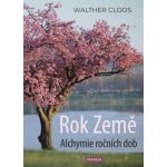 Rok Země - Alchymie ročních dob - Walther Cloos – Hledejceny.cz