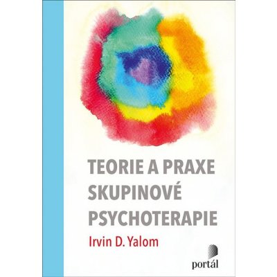 Teorie a praxe skupinové psychoterapie - Irvin D. Yalom