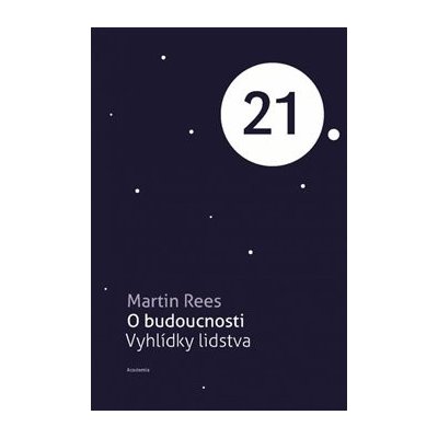 O budoucnosti - Vyhlídky lidstva - Rees Martin – Zbozi.Blesk.cz