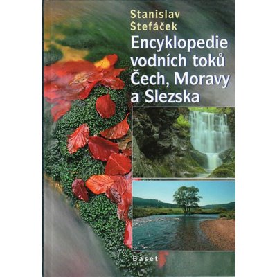 Encyklopedie vodních toků Čech, Moravy a Slezska - Štefáček Stanislav – Hledejceny.cz