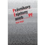 Právníkovy Fejtony aneb PF - Petr Hajn – Hledejceny.cz