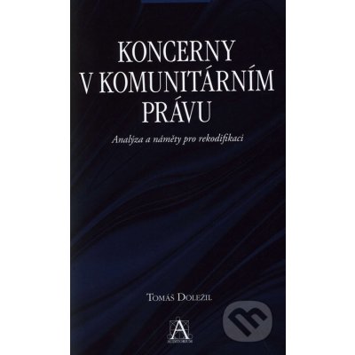 KONCERNY V KOMUNITÁRNÍM PRÁVU: ANALÝZA A NÁMĚTY PRO REKODIFIKACI – Hledejceny.cz