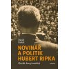 Kniha Novinář a politik Hubert Ripka - David Pavlát