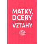 Matky, dcery a komplikované vztahy - Anderson C. L. Karen – Zboží Mobilmania