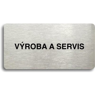 Accept Piktogram "VÝROBA A SERVIS" (160 × 80 mm) (stříbrná tabulka - černý tisk bez rámečku)