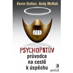 Psychopatův průvodce na cestě k úspěchu - Kevin Dutton, Andy McNab