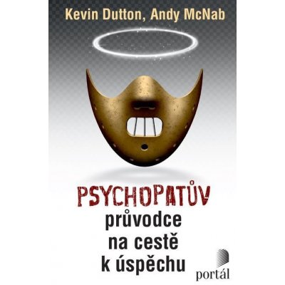 Psychopatův průvodce na cestě k úspěchu - Kevin Dutton, Andy McNab – Zboží Mobilmania