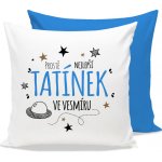 Nekupto Polštář s potiskem Nejlepší tatínek ve vesmíru 30x30 – Hledejceny.cz