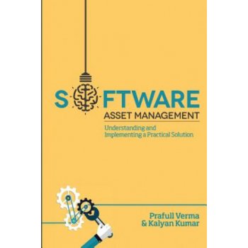 Software Asset Management: Understanding and Implementing an optimal solution Kumar KalyanPaperback