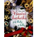 Vánoční kuchařka pro kluky a holky - Vašková Svatava – Hledejceny.cz