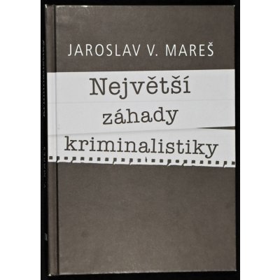 Největší záhady kriminalistiky – Vraždy - Mareš Jaroslav – Sleviste.cz