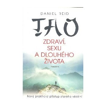 Tao zdraví, sexu a dlouhého života - Reid Daniel