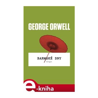 Barmské dny - George Orwell – Hledejceny.cz