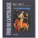Malina Jaroslav - Úvod do caputologie -- Hlava I - mírné nekonečno – Hledejceny.cz