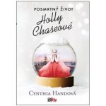 Posmrtný život Holly Chaseové - Handová Cynthia – Hledejceny.cz