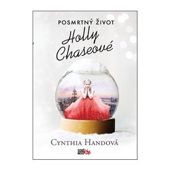 Posmrtný život Holly Chaseové - Handová Cynthia