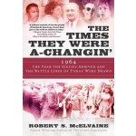 The Times They Were A-Changin': 1964, the Year the Sixties Arrived and the Battle Lines of Today Were Drawn McElvaine Robert S.Pevná vazba – Hledejceny.cz