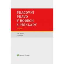 Pracovní právo v bodech s příklady - Hůrka Petr