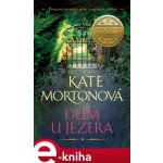 Dům u jezera - Kate Mortonová – Hledejceny.cz