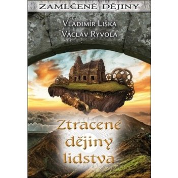 Ztracené dějiny lidstva - Liška Vladimír, Ryvola Václav