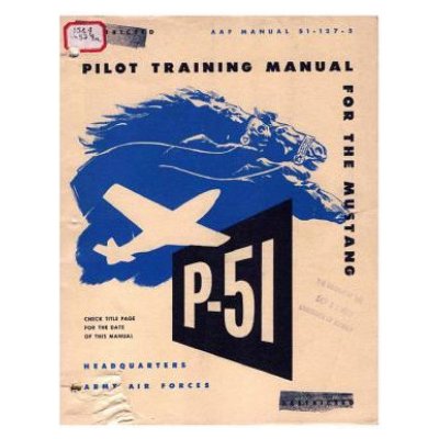 Pilot manual for the P-51 Mustang pursuit airplane Forces Army AirPaperback – Hledejceny.cz