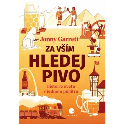 Za vším hledej pivo: Historie světa v jednom půllitru – Sleviste.cz