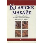 Klasické masáže - Příručka pro absolventy kvalifikačních masérských kurzů - Stanislav Flandera – Hledejceny.cz