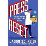 Press Reset: Ruin and Recovery in the Video Game Industry Schreier JasonPaperback – Zbozi.Blesk.cz