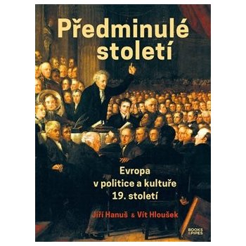Předminulé století - Evropa v politice a kultuře 19. století - Jiří Hanuš