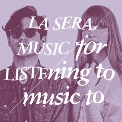 La Sera - Music For Listening To Music To - Vinyl – Zboží Mobilmania