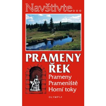 Navštivte... Prameny řek - prameny, prameniště, horní toky - Novák Zdeněk