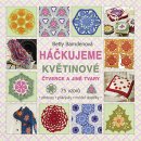 Háčkujeme květinové čtverce a jiné tvary. 75 vzorů na háčkované přehozy, přikrývky a módní doplňky… - Betty Barndenová - Metafora