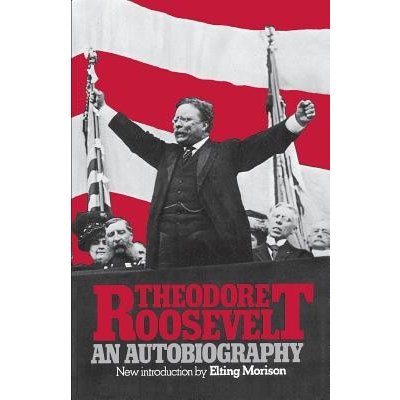 Theodore Roosevelt: An Autobiography Roosevelt TheodorePaperback