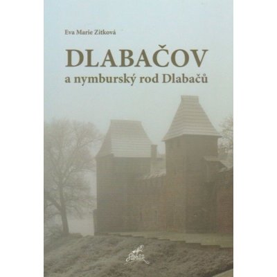 DLABAČOV A NYMBURSKÝ ROD DLABAČŮ - Zitková Eva Marie