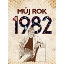 Kniha Můj rok 1982 - Martin Ježek