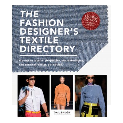 The Fashion Designers Textile Directory: A Guide to Fabrics Properties, Characteristics, and Garment-Design Potential