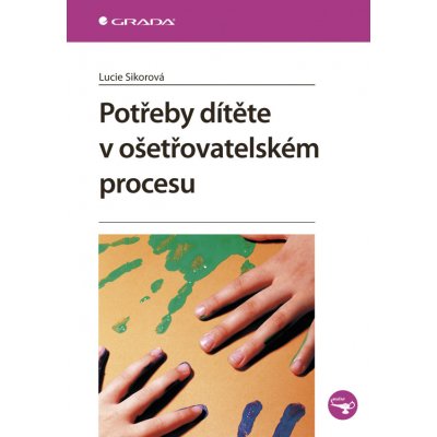 Potřeby dítěte v ošetřovatelském procesu – Zboží Mobilmania