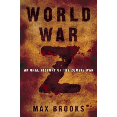 World War Z: An Oral History of the Zombie War Brooks MaxPevná vazba – Zboží Mobilmania