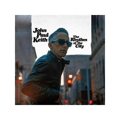John Paul Keith - The Rhythm Of The City LP – Sleviste.cz
