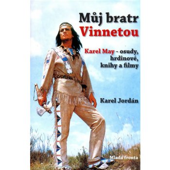 Můj bratr Vinnetou - Karel Jordán