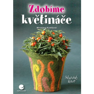 Zdobíme květináče - Kubišová Miroslava – Zbozi.Blesk.cz