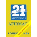 21 dní mistrovských afirmací - Louise L. Hay – Hledejceny.cz