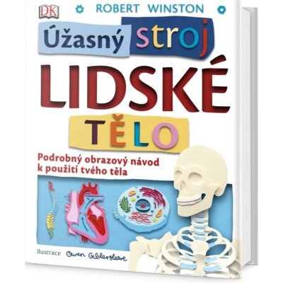 Úžasný stroj Lidské tělo - Winston Robert – Hledejceny.cz