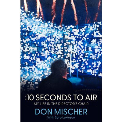 10 Seconds to Air: My Life in the Directors Chair Mischer DonPevná vazba – Hledejceny.cz