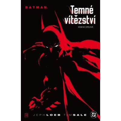 Batman - Temné vítězství - kniha druhá - Loeb Jeph, Sale Tim – Hledejceny.cz