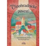 Vinohradnícke povesti - Dobroslava Luknárová, Zuzana Kuglerová – Hledejceny.cz