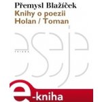 Knihy o poezii. Holan / Toman - Přemysl Blažíček – Sleviste.cz