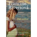 Dítě smíření Riversová Francine – Hledejceny.cz