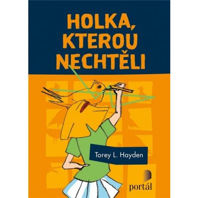 Holka, kterou nechtěli - Torey L. Hayden – Zbozi.Blesk.cz