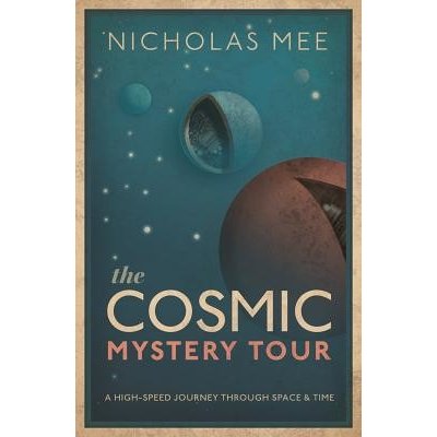 The Cosmic Mystery Tour: A High-Speed Journey Through Space & Time Mee NicholasPevná vazba